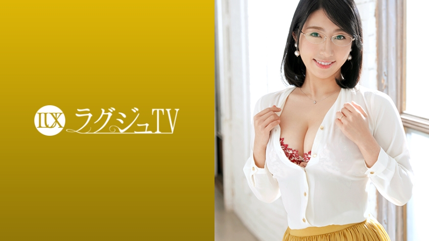 259LUXU-1222 ラグジュTV 1211 セックスレスから刺激に飢えた人妻教員！清楚で真面目そうな印象は仮の姿…スイッチが入った途端一気にドスケベなオンナに豹変！濃厚でねっとりとしたフェラテクで男を骨抜きにし、ガチ勃ちした巨根を誘い乱れまくる！