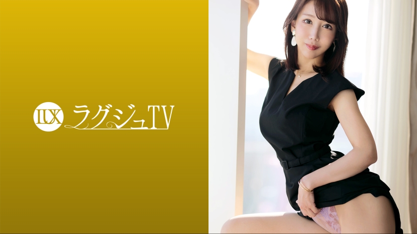 259LUXU-1687 ラグジュTV 1672 「普段では味わえない激しいセックスがしてみたい…」落ち着いた雰囲気の美女が様々な体位で巨根を受け入れ、自らも激しく腰を振り夢中で快楽を貪りイき乱れる！！